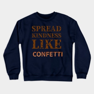 Positivity T-Shirt Spread kindness like confetti Crewneck Sweatshirt